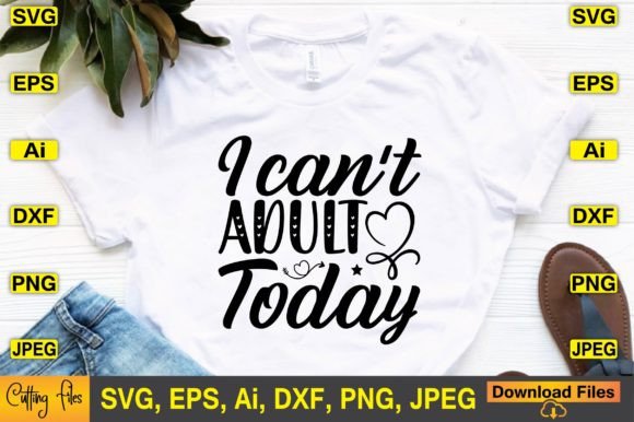 Download I Can't Adult Today SVG Design - Can't adult today svg Collection