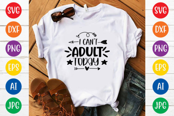 Download I Can't Adult Today Svg Design - Can't adult today svg Collection