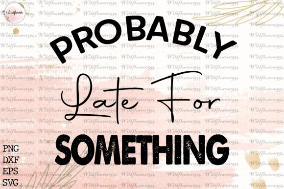 Download Probably Late for Something SVG EPS DXF - Dxf Collection